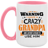 Warning I Have A Crazy Grandpa & I Am Not Afraid To Use Him - 15oz Accent Mug Pink