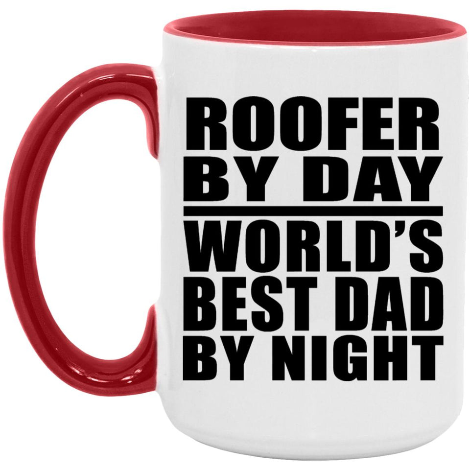 Roofer By Day World's Best Dad By Night - 15oz Accent Mug Red