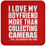 I Love My Boyfriend More Than Collecting Cameras - Drink Coaster