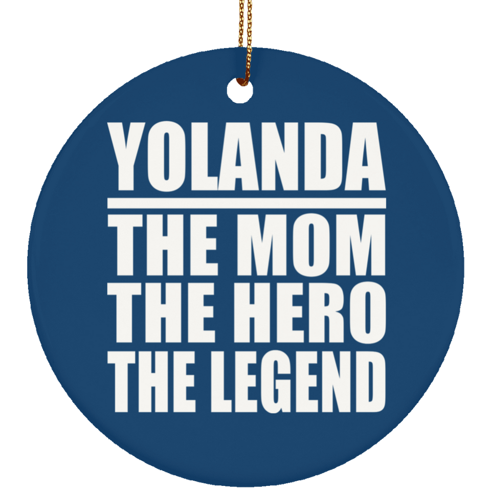 Yolanda The Mom The Hero The Legend - Circle Ornament