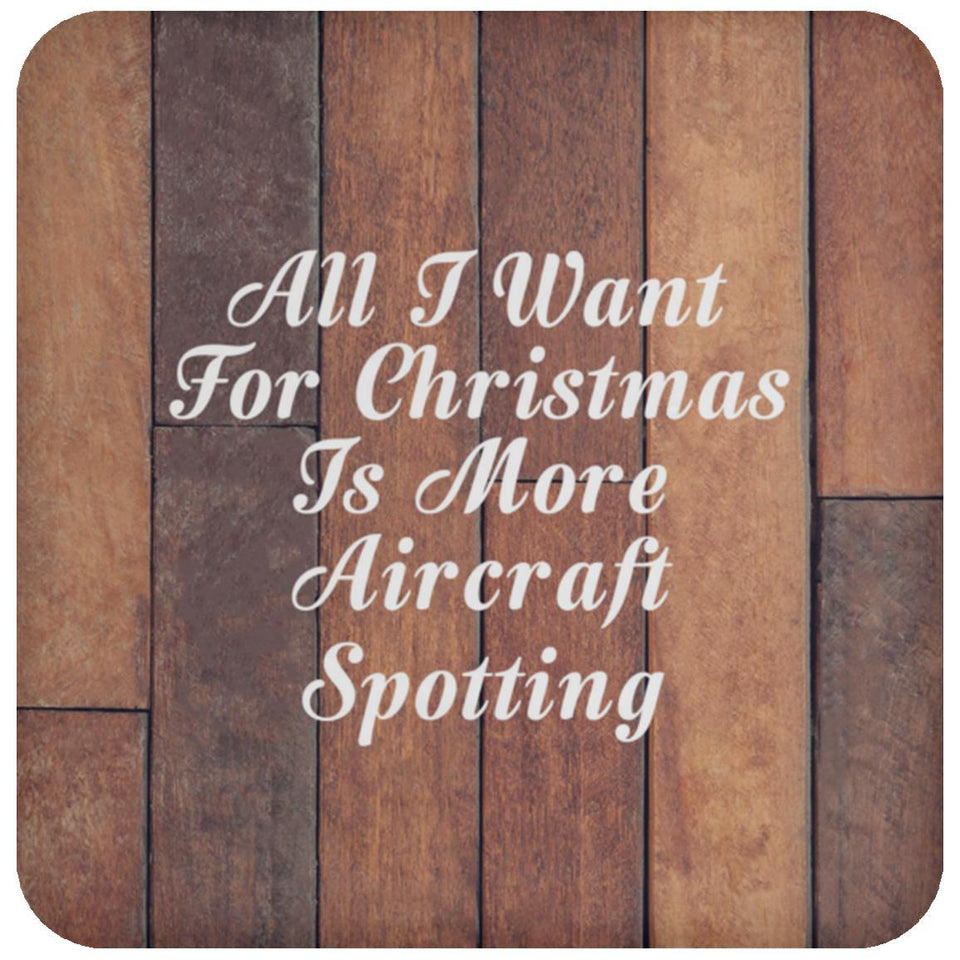 All I Want For Christmas Is More Aircraft Spotting - Drink Coaster E