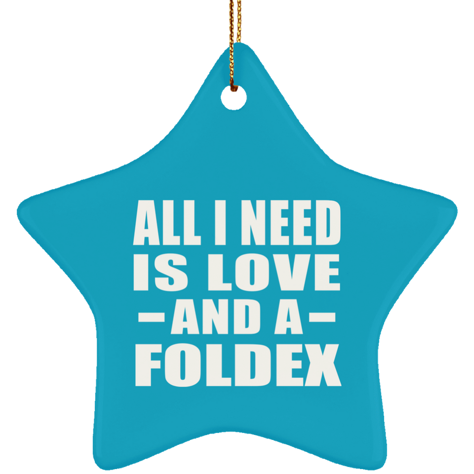 All I Need Is Love And A Foldex - Star Ornament