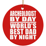 Archeologist By Day World's Best Dad By Night - Circle Ornament
