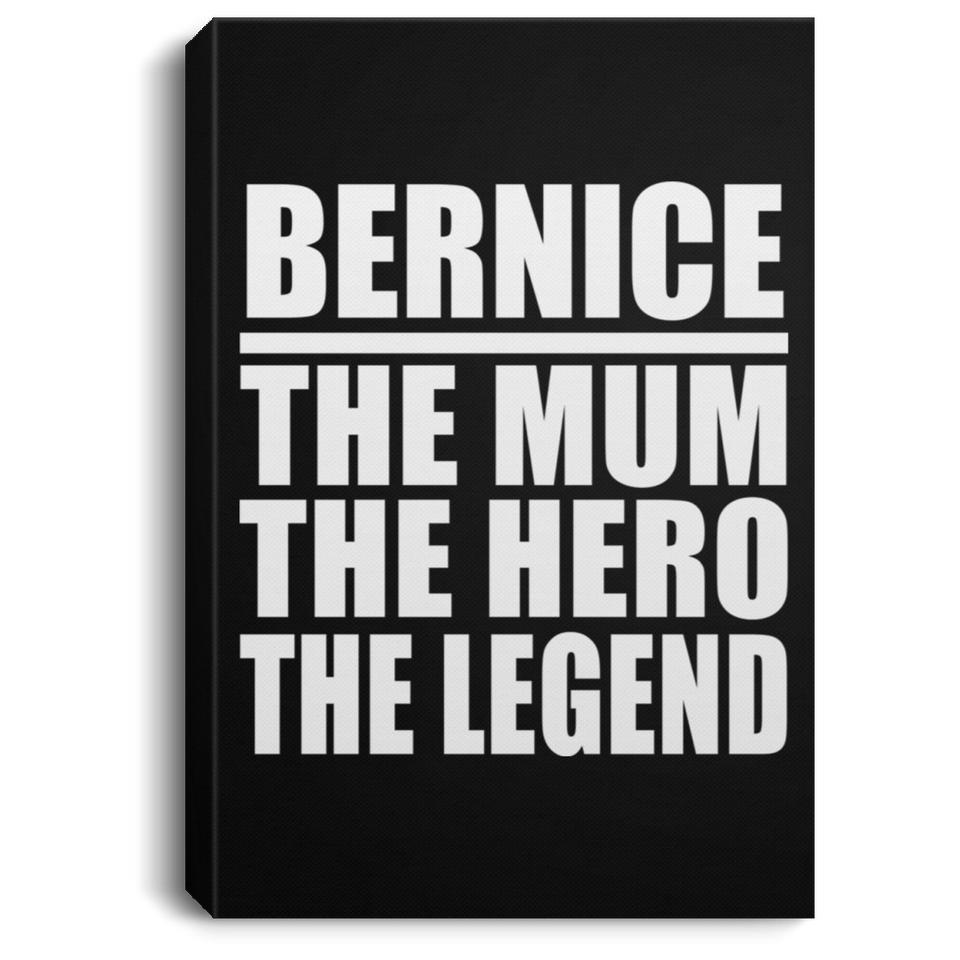 Bernice The Mum The Hero The Legend - Canvas Portrait