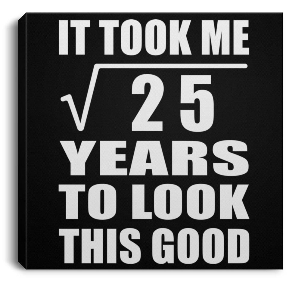 5th Birthday Took Square Root of 25 Years To Look Good - Canvas Square