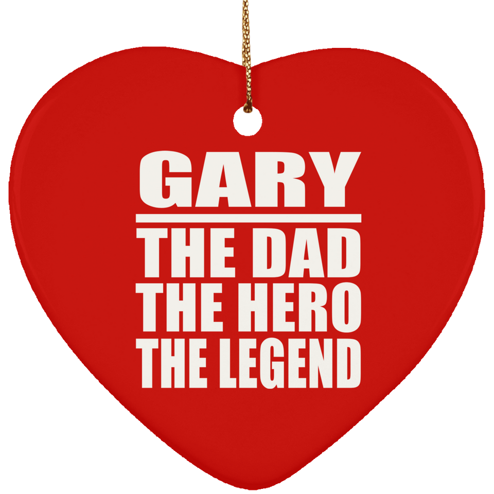Gary The Dad The Hero The Legend - Heart Ornament
