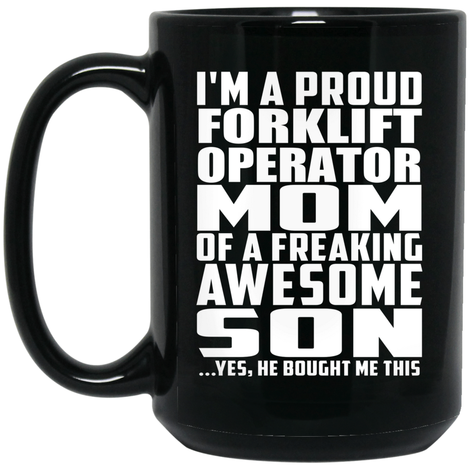 Proud Forklift Operator Mom Of Awesome Son - 15 Oz Coffee Mug Black