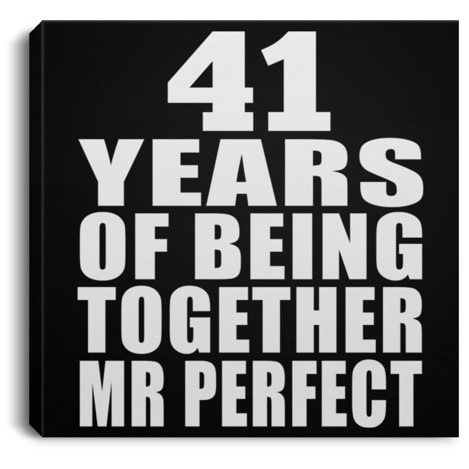 41st Anniversary 41 Years Of Being Mr Perfect - Canvas Square