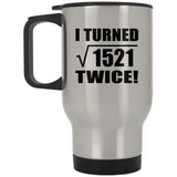 78th Birthday I Turned Square Root of 1521 Twice - Silver Travel Mug