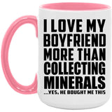 I Love My Boyfriend More Than Collecting Minerals - 15oz Accent Mug Pink