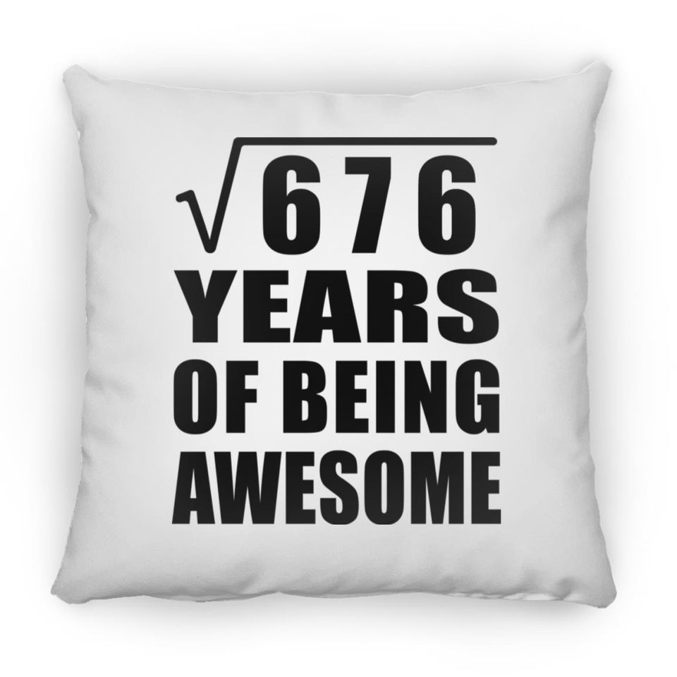 26th Birthday Square Root of 676 Years of Being Awesome - Throw Pillow