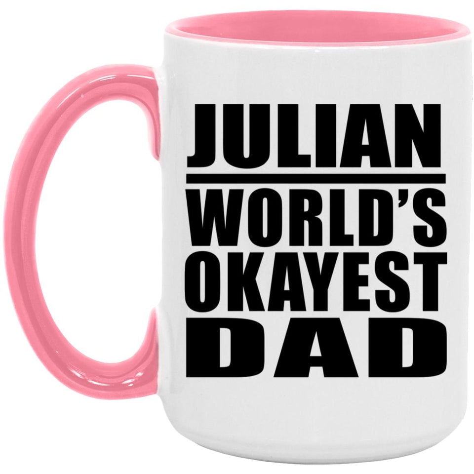 Julian World's Okayest Dad - 15oz Accent Mug Pink
