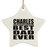 Charles Best Dad Ever - Star Ornament
