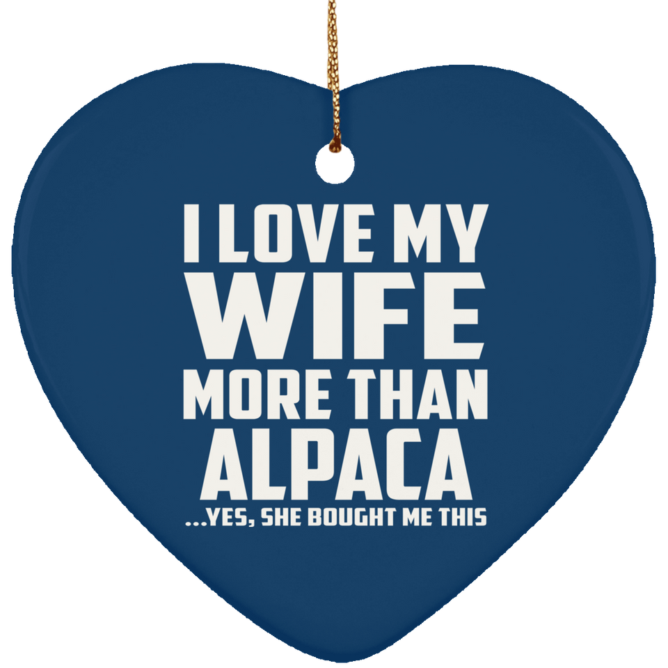 I Love My Wife More Than Alpaca - Heart Ornament