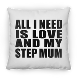 All I Need Is Love And My Step Mum - Throw Pillow