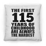 115th Birthday First 115 Years of Childhood Are The Hardest - Throw Pillow