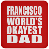 Francisco World's Okayest Dad - Drink Coaster
