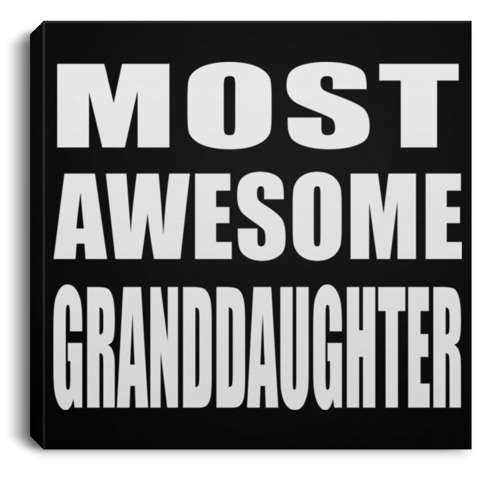 Most Awesome Granddaughter - Canvas Square