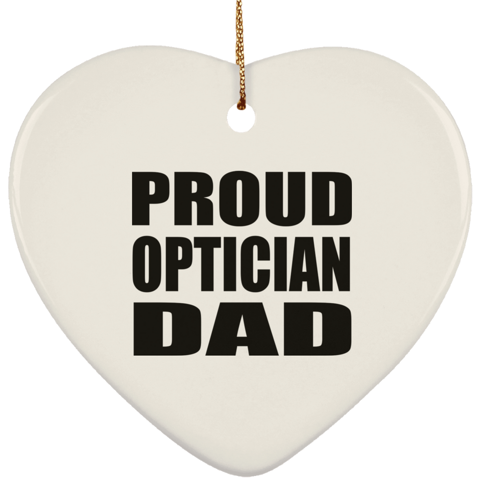 Proud Optician Dad - Heart Ornament