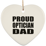 Proud Optician Dad - Heart Ornament