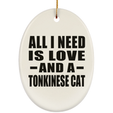 All I Need Is Love And A Tonkinese Cat - Oval Ornament