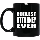 Coolest Attorney Ever - 11 Oz Coffee Mug Black
