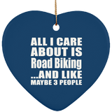 All I Care About Is Road Biking - Heart Ornament