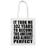 102nd Birthday Took 102 Years To Become Awesome & Perfect - Tote Bag White