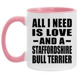 All I Need Is Love And A Staffordshire Bull Terrier - 11oz Accent Mug Pink