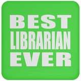 Best Librarian Ever - Coaster