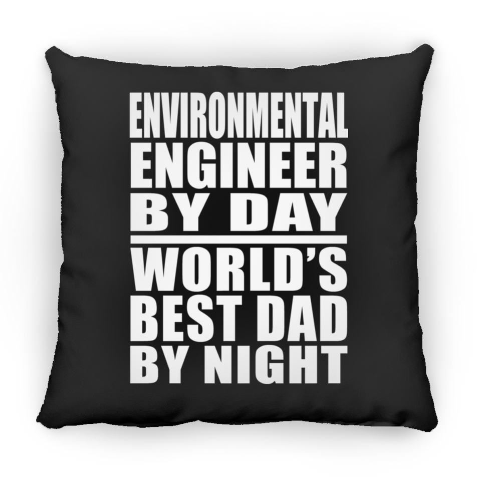 Environmental Engineer By Day World's Best Dad By Night - Throw Pillow Black