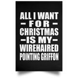 All I Want For Christmas Is My Wirehaired Pointing Griffon - Poster Portrait