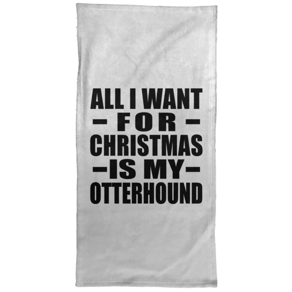 All I Want For Christmas Is My Otterhound - Hand Towel