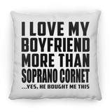I Love My Boyfriend More Than Soprano Cornet - Throw Pillow