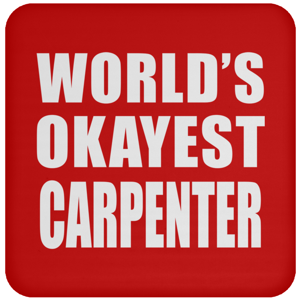 World's Okayest Carpenter - Drink Coaster