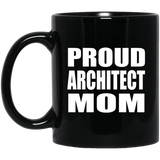 Proud Architect Mom - 11oz Coffee Mug Black