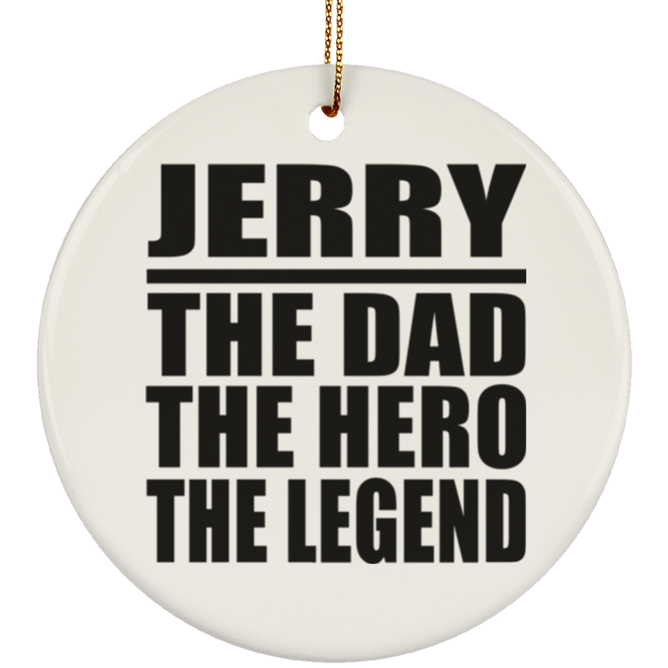 Jerry The Dad The Hero The Legend - Circle Ornament
