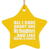 All I Care About Is My Daughters - Star Ornament