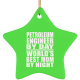 Petroleum Engineer By Day World's Best Mom By Night - Star Ornament