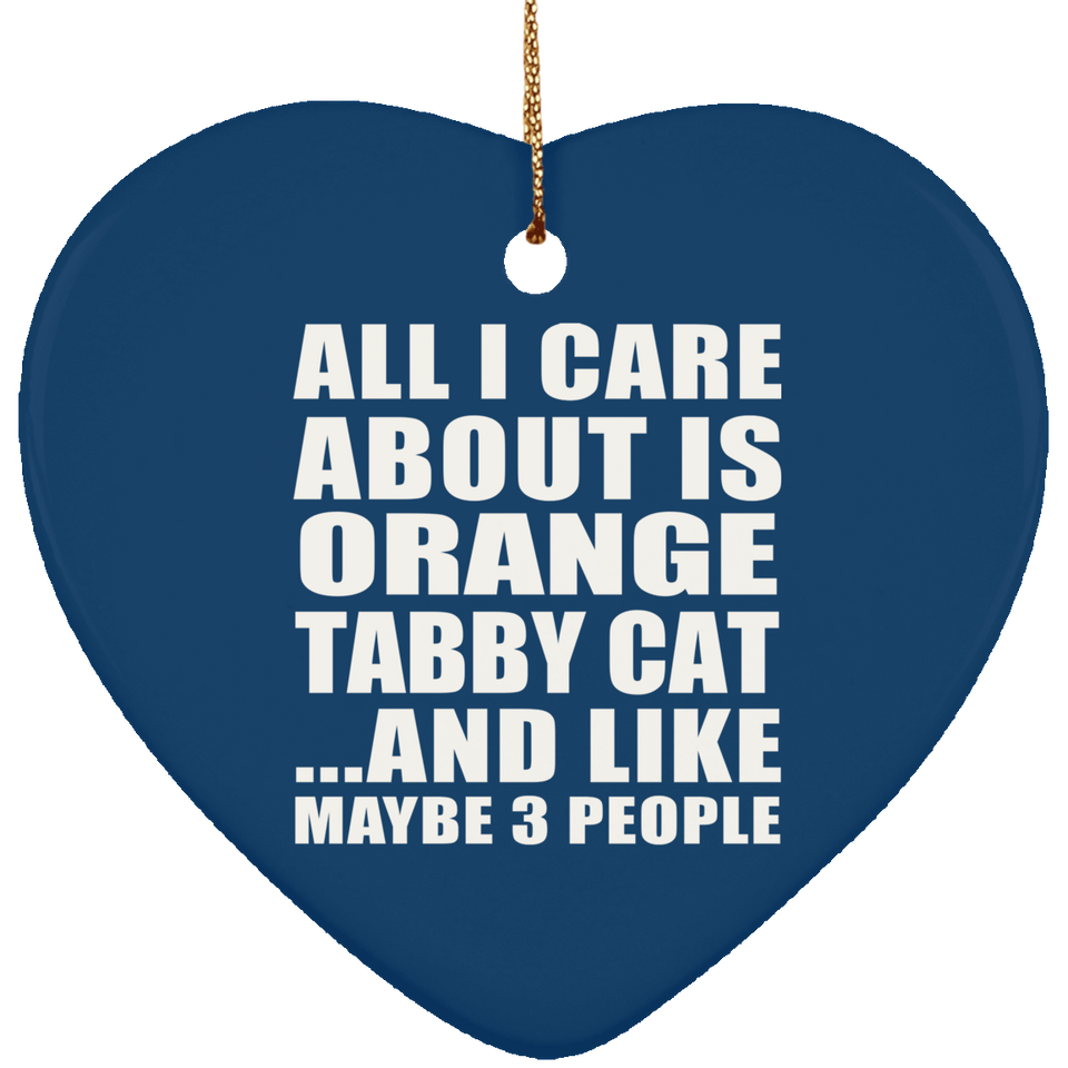 All I Care About Is Orange Tabby Cat - Heart Ornament