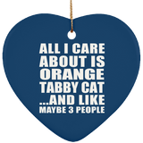 All I Care About Is Orange Tabby Cat - Heart Ornament