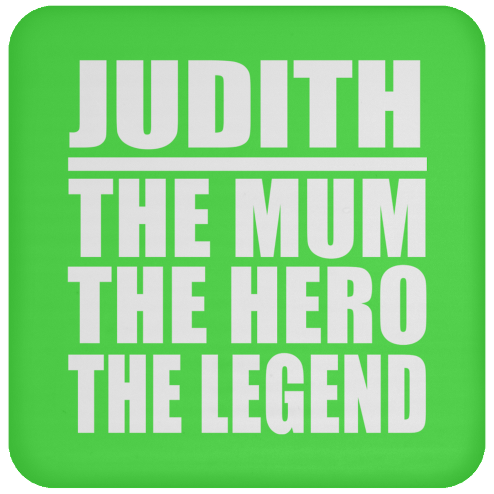 Judith The Mum The Hero The Legend - Drink Coaster