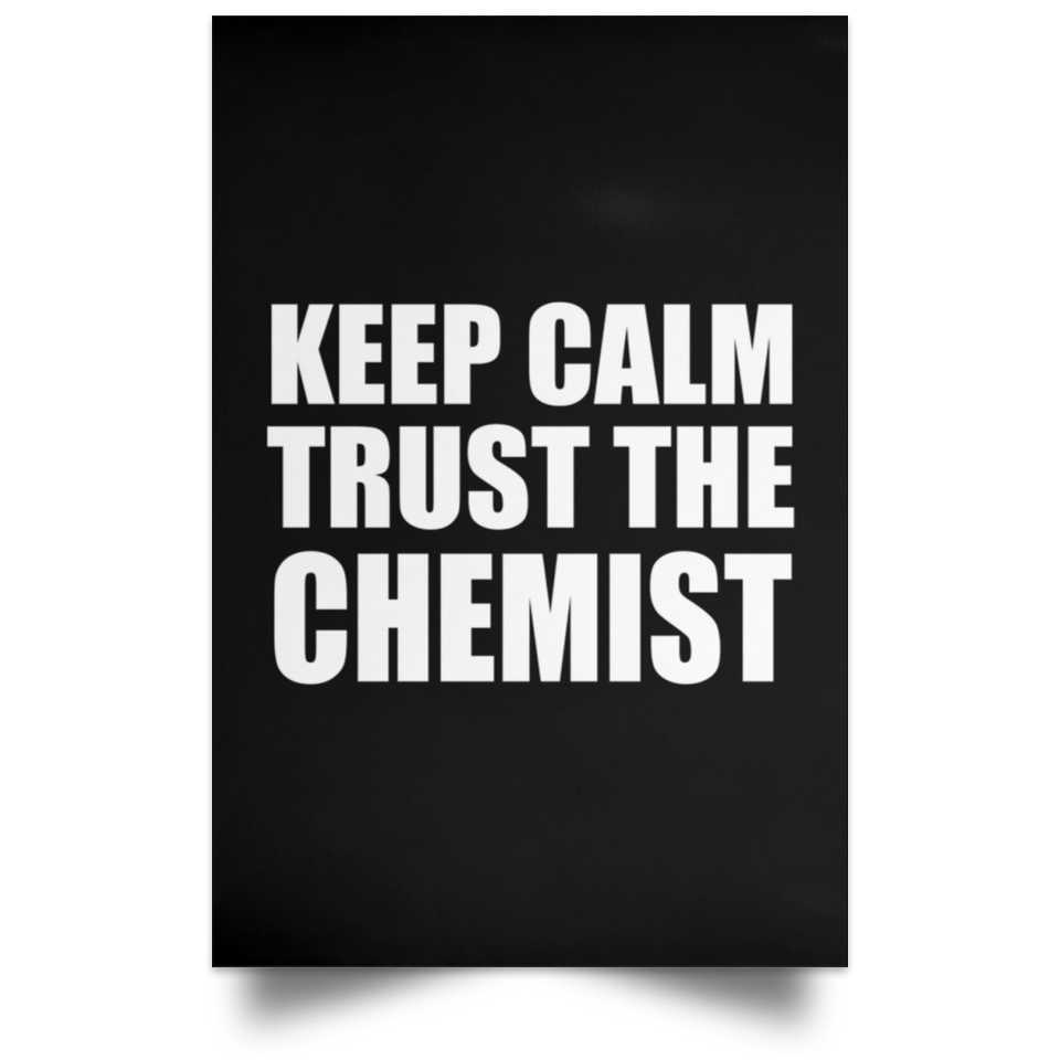 Keep Calm and Trust The Chemist - Poster Portrait