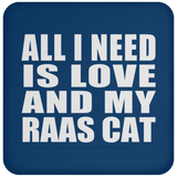 All I Need Is Love And My Raas Cat - Drink Coaster