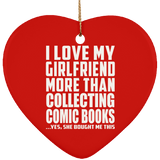I Love My Girlfriend More Than Collecting Comic Books - Heart Ornament