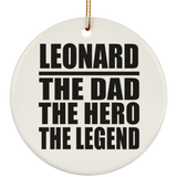 Leonard The Dad The Hero The Legend - Circle Ornament