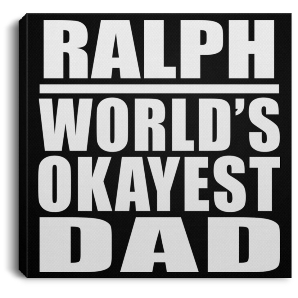 Ralph World's Okayest Dad - Canvas Square