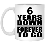 6th Anniversary 6 Years Down Forever to Go - 11oz Coffee Mug