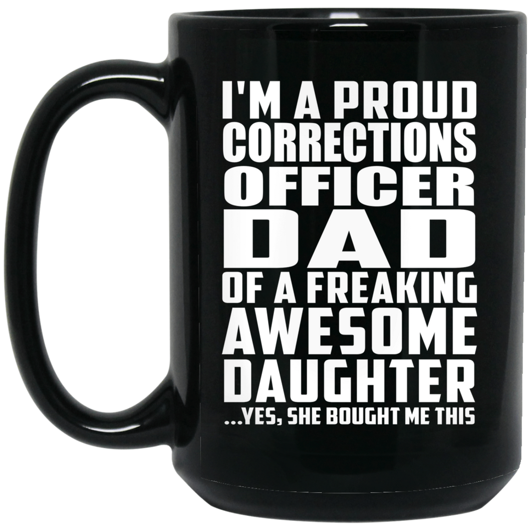 Proud Corrections Officer Dad Of Awesome Daughter - 15 Oz Coffee Mug Black