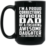 Proud Corrections Officer Dad Of Awesome Daughter - 15 Oz Coffee Mug Black